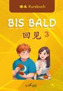 Text: Kursbuch, BIS BALD, 3. Illustration: Junge mit Kuchen, lächelndes Mädchen, gelber Hintergrund, chinesische Schriftzeichen.