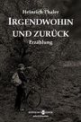 Heinrich Thaler: Irgendwohin und zurück, Buch