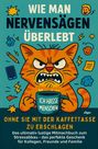 Claudia Fischer: Wie man Nervensägen überlebt, ohne Sie mit der Kaffeetasse zu erschlagen:, Buch