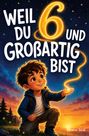 Helena Seidl: Weil du 6 und großartig bist, Buch