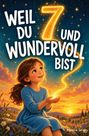 Text: "Weil du 7 und wundervoll bist". Illustration: Mädchen in blauem Kleid hält funkelnden Lichtstrahl bei Sonnenuntergang.