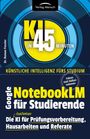 Roman Fessler: Google NotebookLM für Studierende | Die kostenlose KI für Prüfungsvorbereitung, Hausarbeiten und Referate, Buch