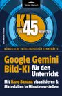 Roman Fessler: Google Gemini Bild KI für den Unterricht | mit Nano Banana visualisieren & Materialien in Minuten erstellen, Buch
