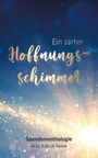 Ein zarter Hoffnungsschimmer. Spendenanthologie. Hrsg. Kathrin Samar. Funkelnder Lichteffekt auf blauem Hintergrund.