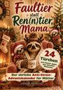 „Faultier statt Ren(n)tier, Mama. 24 Türchen. Der ehrliche Anti-Stress-Adventskalender für Mütter.“ Illustration: Faultiere in Weihnachtskleidung.