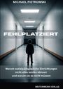 Buchtitel "Fehlplatziert" von Michael Pietrowski, ein Kind steht allein in einem langen, leeren Flur.