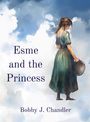 Bobby J. Chandler: Esme and the Princess, Buch