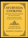 "AYURVEDA COOKING: Bringing ancient wisdom to your kitchen. Your ultimate guide to holistic nutrition. 141 recipes."