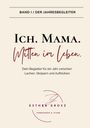 Esther Grosz: BAND I / Der Jahresbegleiter - Ich. Mama. Mitten im Leben., Buch