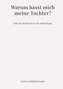 „Warum hasst mich meine Tochter? Wie ich durch sie zu mir selbst fand.“ Autor: Corinne Niederhauser. Beige Hintergrund.