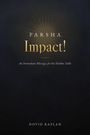 "PARSHA Impact! An Immediate Message for the Shabbos Table. Dovid Kaplan." Gold-schwarze Gestaltung.