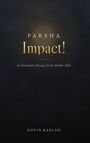 "PARSHA Impact! An Immediate Message for the Shabbos Table. Dovid Kaplan." Golden Strahlen auf dunklem Hintergrund.