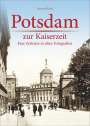 Hartmut Ellrich: Potsdam zur Kaiserzeit, Buch