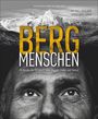 Michael Ruhland: Bildband: Bergmenschen. 30 Ikonen der Bergwelt über Wagnis, Liebe und Demut. Einfühlsam inszenierte Porträts, spannende Interviews mit Extrembergsteigern und prominenten Bergbegeisterten, Buch
