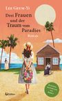 Geum-Yi Lee: Drei Frauen und der Traum vom Paradies: Roman, Buch