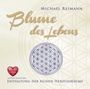 Michael Reimann: BLUME DES LEBENS: Entfaltung der reinen Herzensräume - mit Bonus Version Frieden, CD