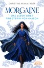 Christine Arana Fader: Morgaine - Das Leben Einer Priesterin Von Avalon, Buch