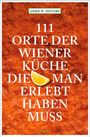 Gerd Wolfgang Sievers: 111 Orte der Wiener Küche, die man gesehen haben muss, Buch