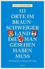 Axel Klingenberg: 111 Orte im Braunschweiger Land, die man gesehen haben muss, Buch