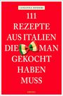 Luisanna Messeri: 111 Rezepte aus Italien, die man gekocht haben muss, Buch