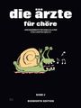 Die Ärzte: die ärzte für chöre für SAM + Klavier, Noten