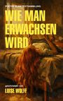 "POETRY SLAM TEXTSAMMLUNG - WIE MAN ERWACHSEN WIRD - geschrieben von LUISE WOLFF". Illustration: Frau liest auf Bett.