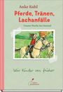 Anke Kuhl: Pferde, Tränen, Lachanfälle, Buch