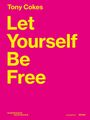 Tony Cokes: Let Yourself Be Free, Buch