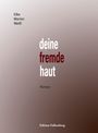 Elke Marion Weiß, "deine fremde haut", Roman, Edition Falkenberg. Der Hintergrund ist ein sanfter brauner Farbverlauf.