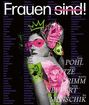 "Frauen sind!" in weißen Buchstaben, das "sind" ist durchgestrichen. Kunstvolle Illustration, bunte grafische Elemente.