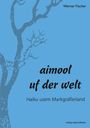 Werner Fischer: aimool uf der welt, Buch