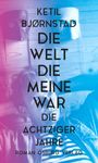 Ketil Bjørnstad: Die Welt, die meine war, Buch