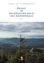 Hans Aschenbrenner: Heimat im Bayerischen Wald und Böhmerwald, Buch