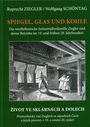 SPACHTEL, GLAS UND KOHLE. Die westböhmische Industriellenfamilie Ziegler. Illustration zeigt Arbeiter in einer Fabrik.