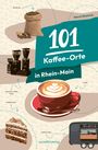 Horst Dietrich: 101 Kaffee-Orte in Rhein-Main, Buch