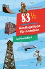 Ulrike Corneliussen: 83 ¹¿¿ Ausflugstipps für Familien in Frankfurt, Buch