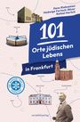 "101 Orte jüdischen Lebens in Frankfurt" zeigt Bilder von Gebäuden, ein Logo und Menschen; Begriffe wie Kultur und Geschichte.