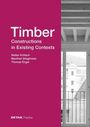 Thomas Engel: Timber Constructions in Existing Contexts, Buch