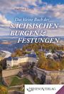 Hartmut Ellrich: Das kleine Buch der Sächsischen Burgen und Festungen, Buch
