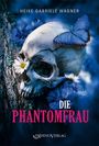 „HEIKE GABRIELE WAGNER, DIE PHANTOMFRAU“. Totenkopf mit blauen Blumen und Schmetterling in einer mystischen Szene.