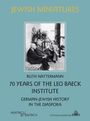 Ruth Nattermann: 70 Years of the Leo Baeck Institute, Buch