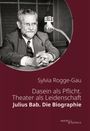 Sylvia Rogge-Gau: Dasein als Pflicht. Theater als Leidenschaft, Buch
