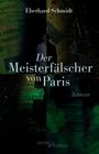 "Eberhard Schmidt, Der Meisterfälscher von Paris, Roman." Der Hintergrund zeigt dunkle, verschwommene Dokumente.