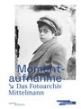 Text: "Momentaufnahme - Das Fotoarchiv Mittelmann". Ein Junge in Mantel und Mütze blickt zur Seite, monochrom gehalten.