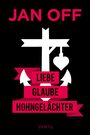 Jan Off: Liebe, Glaube, Hohngelächter, Buch