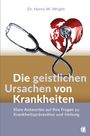 Henry W. Wright: Die geistlichen Ursachen von Krankheiten, Buch