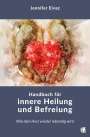 Jennifer Eivaz: Handbuch für innere Heilung und Befreiung, Buch