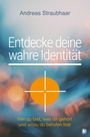 Andreas Straubhaar: Entdecke deine wahre Identität!, Buch