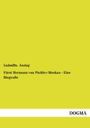 Ludmilla Assing: Fürst Hermann von Pückler-Muskau - Eine Biografie, Buch