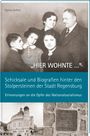 „HIER WOHNTE ...“ Schicksale hinter Stolpersteinen Regensburgs. Foto von vier Personen, Synagoge, und Stolperstein.